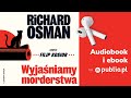 Wyjaśniamy morderstwa. Richard Osman. Audiobook PL [Powieść kryminalna]