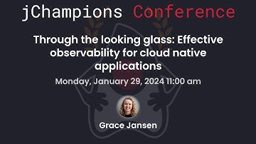 Through the looking glass: Effective observability for cloud native applications