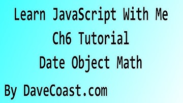 Learn JavaScript With Me - Date Object Math - Ch 6 HD Video - Tutorial