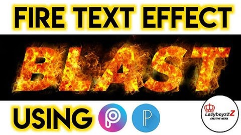 Fire text effect tutorial using PICSART and PIXELLAB || LazyboyzzZ creative media
