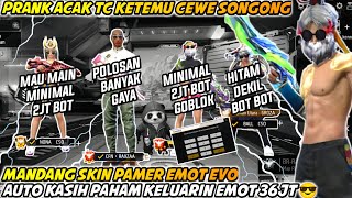 PRANK ACAK TC KETEMU CEWE SONGONG MANDANG SKIN PAMER EMOT EVO AUTO KASIH PAHAM KELUARIN EMOT 36JT