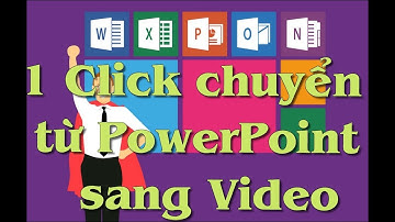 Chuyển từ PowerPoint sang Video đơn giản nhất.