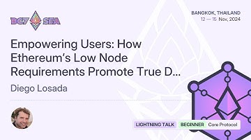 Empowering Users: How Ethereum’s Low Node Requirements Promote True Decentralization... | Devcon SEA