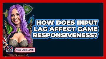 How Does Input Lag Affect Game Responsiveness? - Video Gamers Vault