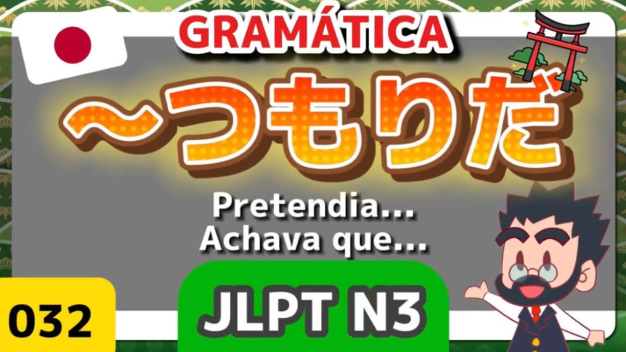 🟢👨‍🏫📚 Gramática - Japonês N3 - 32 - Tsumori da / ～つもりだ / Pretendia... Achava que... - JLPT
