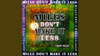Download lagu Miles Don't Make It Less