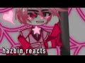 Hazbin hotel reacts to addict