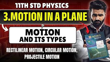 11TH PHYSICS | 3.MOTION IN PLANE | LECTURE 01 | MOTION AND ITS TYPES | PRADEEP GIRI SIR