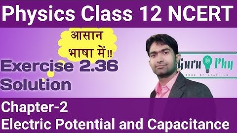 NCERT Chapter-02, Exercise-2.36 Solution, Physics Class 12