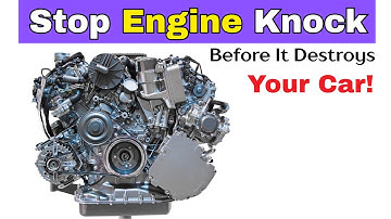 8 Warning Signs of engine knock and how to fix engine knocking Yourself