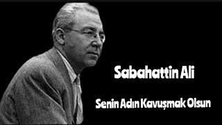 Sabahattin Ali - Senin Adın Kavuşmak Olsun [şiir]