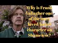 Why is Frank Gallagher one of the most loved/hated character on Shameless?