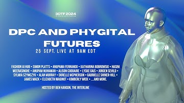 3DTF 2024: DPC and Phygital Futures
