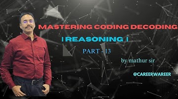 Decode Success: Mastering Coding Decoding | Reasoning Part: 13 |  @careerwareer