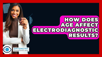 How Does Age Affect Electrodiagnostic Results? - Optometry Knowledge Base