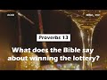  proverbs 13 what does the bible say about winning the lottery acad bible reading