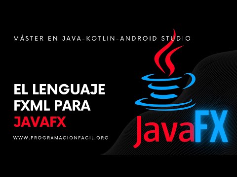 El lenguaje FXML para JavaFX - MÁSTER EN JAVA - #33