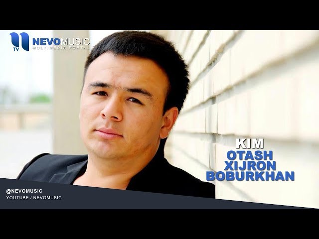 Otash Xijron va Boburkhan - Kim | Оташ Хижрон ва Бобурхан - Ким (music version)