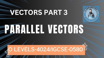 VECTORS- PARALLEL VECTORS| O LEVEL MATHS 4024| IGCSE 0580
