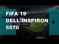 Fifa 19 in Dell Inspiron 5570 (TEST) - AMD Radeon 530 - I7 8850U