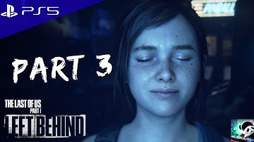 THE LAST OF US PART 1 - LEFT BEHIND DLC PS5 Walkthrough Gameplay - Part 3 (FULL GAME)