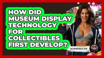 How Did Museum Display Technology For Collectibles First Develop? - The Memorabilia Zone