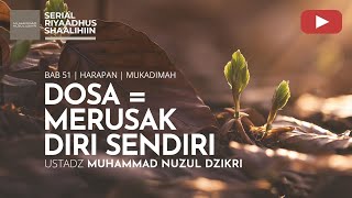 2131. DOSA = MERUSAK DIRI SENDIRI | Riyaadhus Shaalihiin | Ustadz Muhammad Nuzul Dzikri