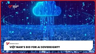 Việt Nam's bid for AI sovereignty | Vietnam Today