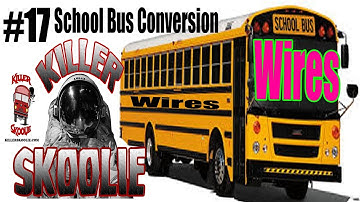 Skoolie Wires | Killer Skoolie Bus Conversion | Ep. #17