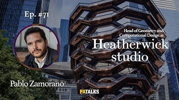 #71 - Pablo Zamorano Mosnaim - Heatherwick Studio, Computational Design, AI, Technology