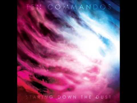 Ten Commandos - Staring Down the Dust