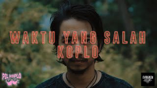 WAKTU YANG SALAH - FIERSA BESARI Ft TANTRI ( Pil Koplo Remix )