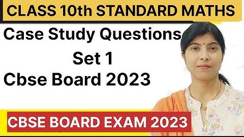 Class 10th Standard Maths || Case Study Questions || Set 1 Cbse Board 2023 || Complete Solution 