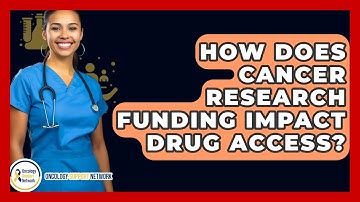 How Does Cancer Research Funding Impact Drug Access? - Oncology Support Network