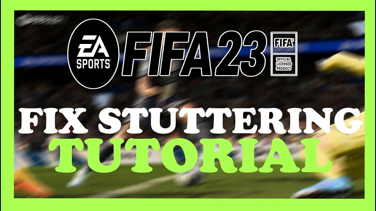 Fix FIFA 23 Low FPS & Stuttering Issue On PC