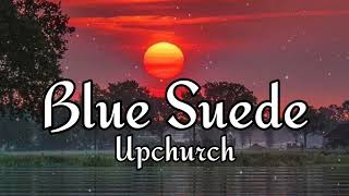 Upchurch “Blue Suede” (LYRICS)
