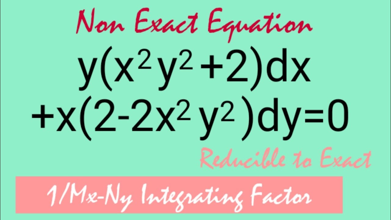 y(x^2y^2+2)dx+x(22x^2y^2)dy=0 #NonExact L581