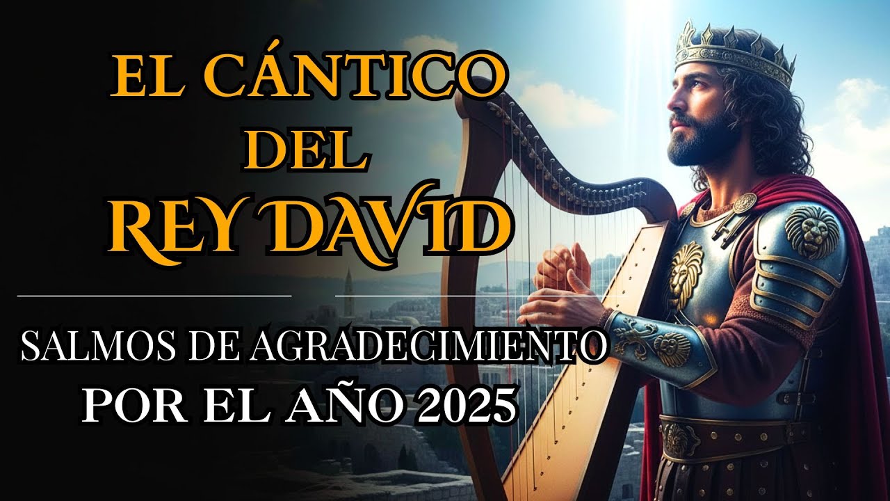 Salmos Para Agradecer Por Este Año 2025 | Salmos que David Cantaba Con ...