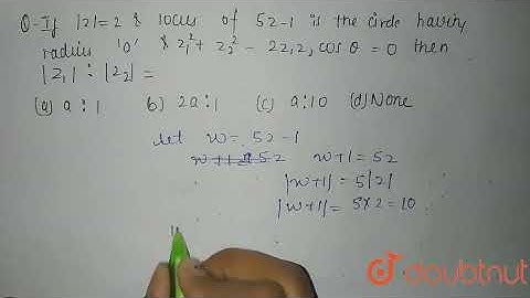 If|z| = 2 and the locus of 5z-1is the circle having radius \