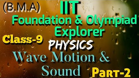 (B.M.A) IIT Foundation ¦ WAVE MOTION & SOUND ¦ Class-9 ¦ Part-2