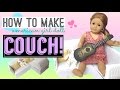 How To Make American Girl Doll Couch! How To Make American Girl Doll Couch!