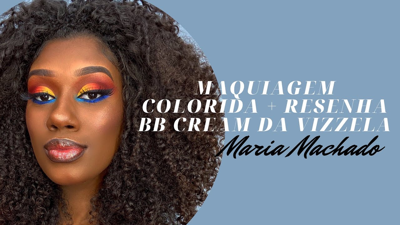 MAQUIAGEM COLORIDA EM PELE NEGRA + RESENHA BB CREAM DA VIZZELA ✨- Maria Machado