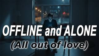 Offline and Alone (All Out of Love - Air Supply) screenshot 2