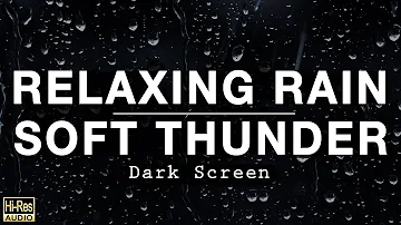 RELAXING RAIN and SOFT THUNDER Sounds for Sleeping BLACK SCREEN
