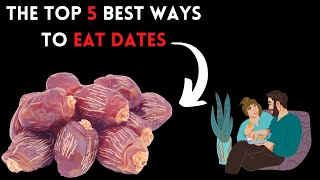 ◼ THE TOP 5 BEST WAY TO EAT DATES ~ Incredible Benefits of Dates ~ How to Eat Dates Fruits