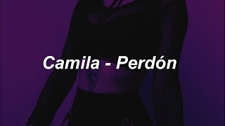 Camila - Perdón 💔|| LETRA