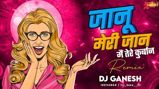 Jaanu Meri Jaan Dj Song | Dhol Tasha-Mix | Ganesh 