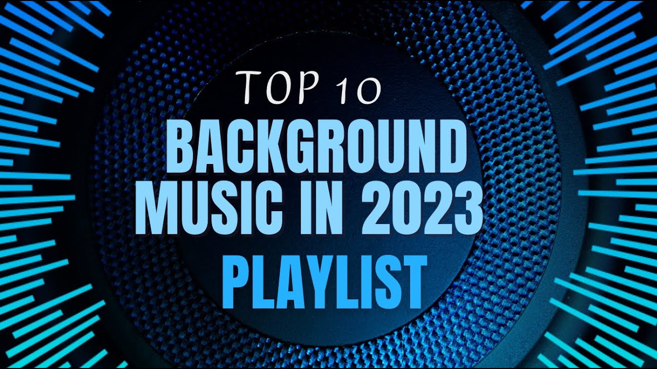 Video Editors Favourite Music The Top 10 Background Music In 2023 video-editors-favourite-music-the-top-10-background-music-in-2023