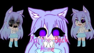 To The Back Meme || Gacha Club Meme || Especial 500+ Inscritos 😭💖