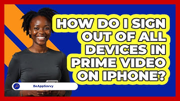 How do I sign out of all devices in Prime Video on iPhone? - Be App Savvy